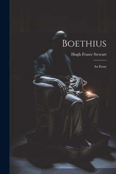Boethius: An Essay