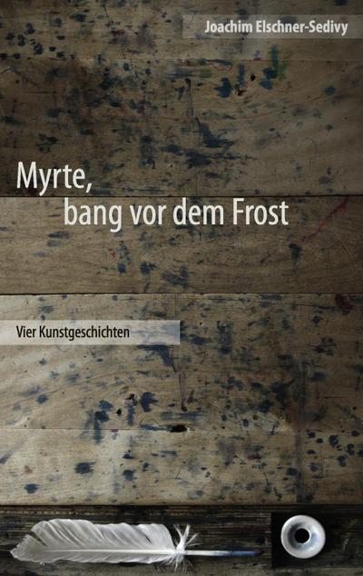Elschner-Sedivy, J: Myrte, bang vor dem Frost