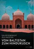 Von Baltistan zum Hindukusch. Ein Reisebericht aus Pakistan