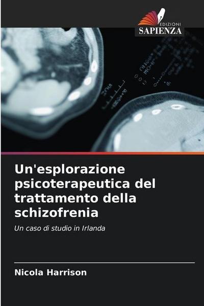 Un’esplorazione psicoterapeutica del trattamento della schizofrenia