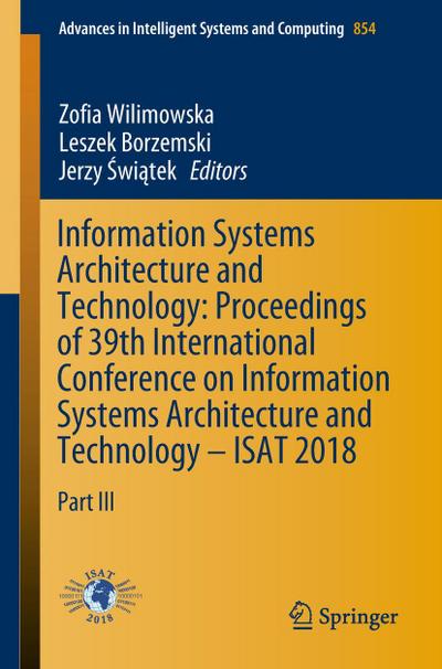 Information Systems Architecture and Technology: Proceedings of 39th International Conference on Information Systems Architecture and Technology - ISAT 2018