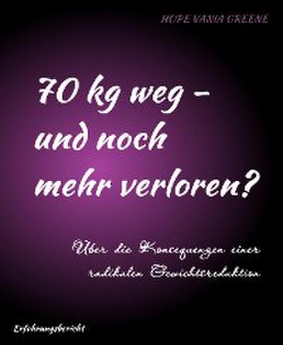 70 kg weg - und noch mehr verloren?