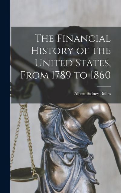 The Financial History of the United States, From 1789 to 1860