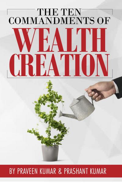 The Ten Commandments of Wealth Creation
