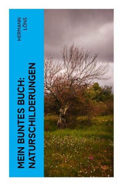 Mein buntes Buch: Naturschilderungen