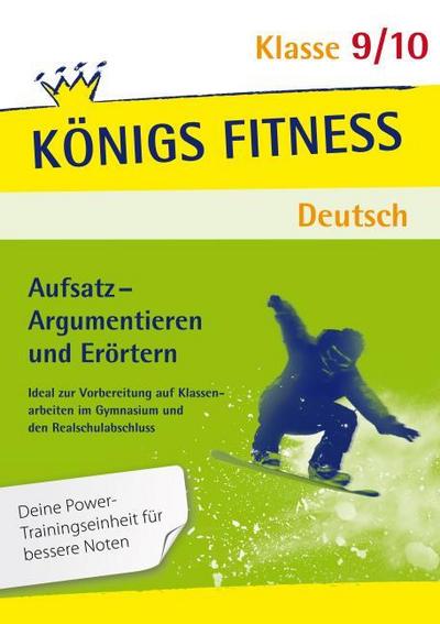 Aufsatz - Argumentieren und Erörtern, Deutsch Klasse 9/10