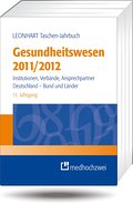 Leonhart Taschen-Jahrbuch Gesundheitswesen 2011/2012: Institutionen, Verbände, Ansprechpartner - Deutschland, Bund und Länder