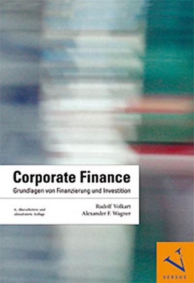 Corporate Finance: Grundlagen von Finanzierung und Investition - Rudolf Volkart