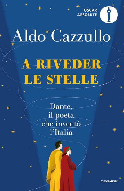 A riveder le stelle. Dante, il poeta che inventò l’Italia