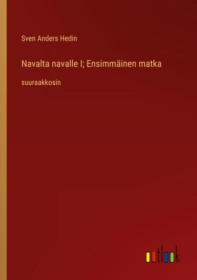 Navalta navalle I; Ensimmäinen matka