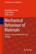 Mechanical Behaviour of Materials: Volume II: Fracture Mechanics and Damage (Solid Mechanics and Its Applications, 191, Band 191)