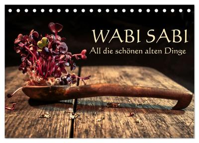 Wabi Sabi: All die schönen alten Dinge (Tischkalender 2026 DIN A5 quer), CALVENDO Monatskalender