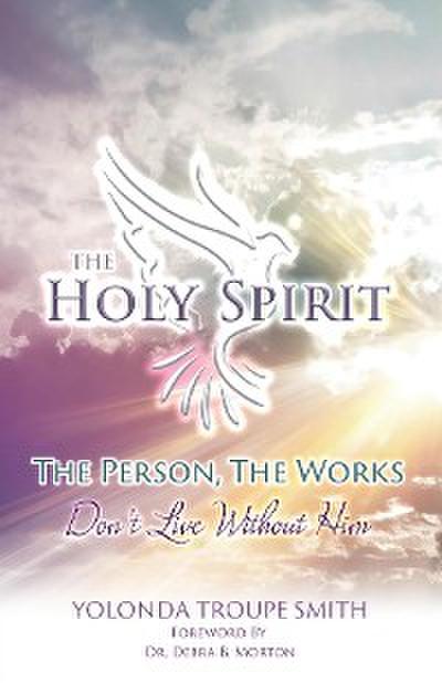 The Holy Spirit: The Person, The Works