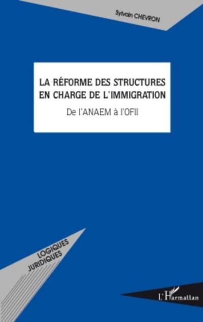 La reforme des structures en charge de l’immigration - de l’