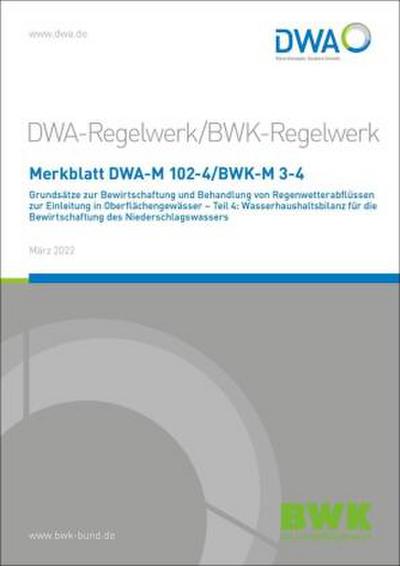 Merkblatt DWA-M 102-4/BWK-M 3-4 Grundsätze zur Bewirtschaftung und Behandlung von Regenwetterabflüssen zur Einleitung in Oberflächengewässer - Teil 4: Wasserhaushaltsbilanz für die Bewirtschaftung des Niederschlagswassers