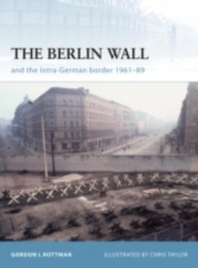Berlin Wall and the Intra-German Border 1961-89