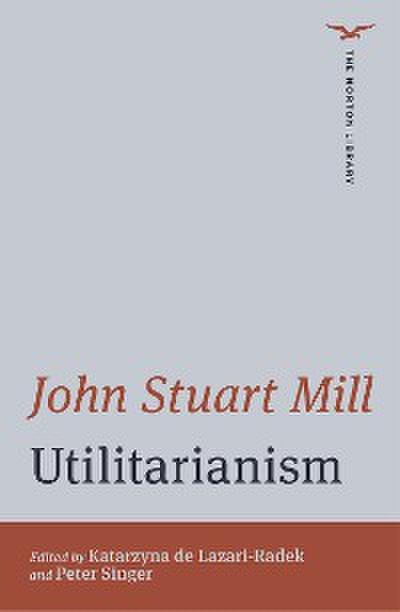 Utilitarianism (International Student Edition)  (The Norton Library)