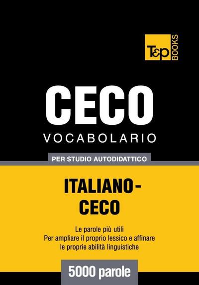 Vocabolario Italiano-Ceco per studio autodidattico - 5000 parole