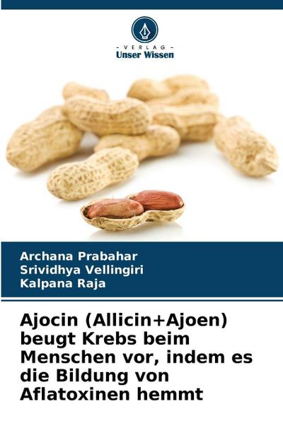 Ajocin (Allicin+Ajoen) beugt Krebs beim Menschen vor, indem es die Bildung von Aflatoxinen hemmt