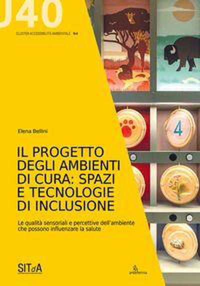 Il progetto degli ambienti di cura: spazi e tecnologie di inclusione. Le qualità sensoriali e percettive dell’ambiente che possono influenzare la salute