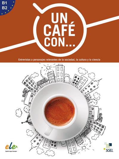 Un café con ...: Entrevistas a personajes relevantes de la sociedad, la cultura y la ciencia / Buch