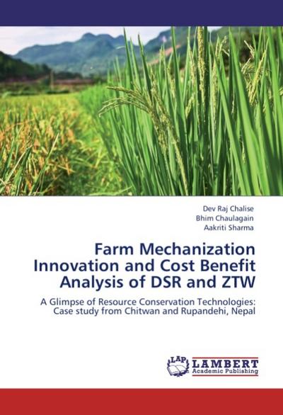Farm Mechanization Innovation and Cost Benefit Analysis of DSR and ZTW
