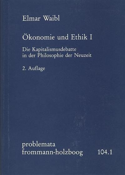 Ökonomie und Ethik I: Die Kapitalismusdebatte in der Philosophie der Neuzeit: problemata 104,1