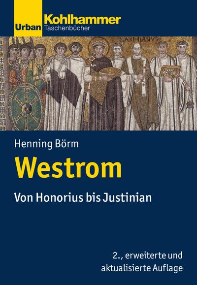 Westrom: Von Honorius bis Justinian (Urban-Taschenbücher, Band 735)