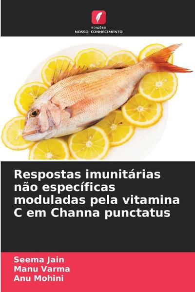 Respostas imunitárias não específicas moduladas pela vitamina C em Channa punctatus