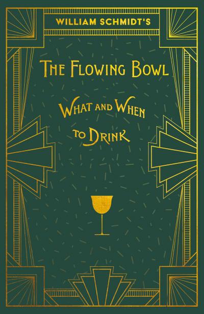 William Schmidt’s The Flowing Bowl - When and What to Drink