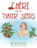 Cheri and the "Mater" Seeds