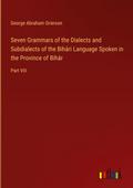 Seven Grammars of the Dialects and Subdialects of the Bihári Language Spoken in the Province of Bihár