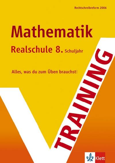 Training Mathematik. 8. Klasse Realschule: Alles, was du zum Üben brauchst. Rechtschreibreform 2006 - Martin Meinholdt