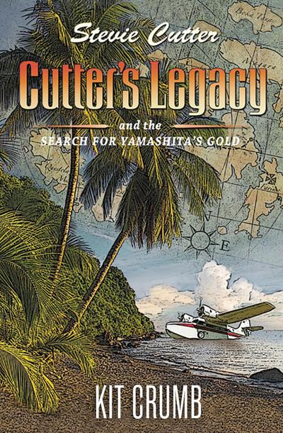Cutter’s Legacy and the Search for Yamashita’s Gold (Stevie Cutter, #1)