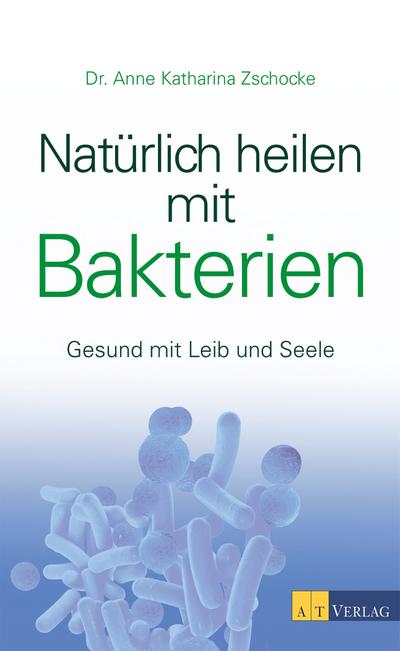 Natürlich heilen mit Bakterien