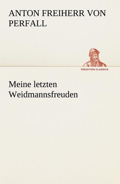 Meine letzten Weidmannsfreuden