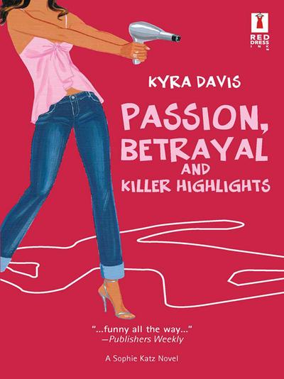 Passion, Betrayal And Killer Highlights (Mills & Boon Silhouette)