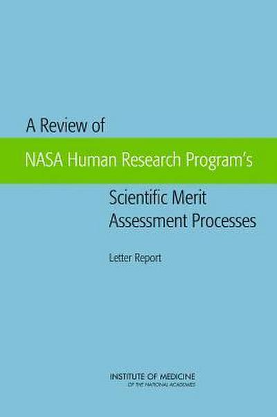 A Review of NASA Human Research Program’s Scientific Merit Assessment Processes
