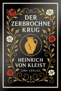 Heinrich von Kleist: Der zerbrochne Krug. Vollstän