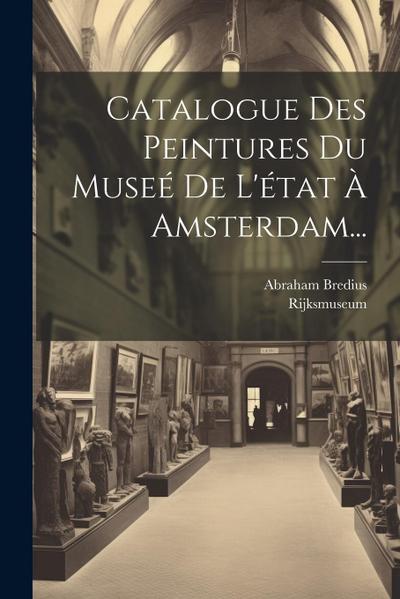 Catalogue Des Peintures Du Museé De L’état À Amsterdam...