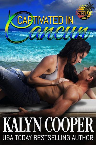 Captivated in Cancun (Cancun Series, #3)