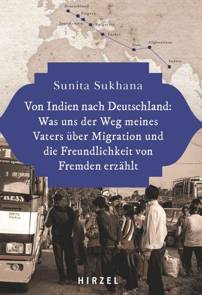 Von Indien nach Deutschland: Was uns der Weg meines Vaters über Migration und die Freundlichkeit von Fremden erzählt