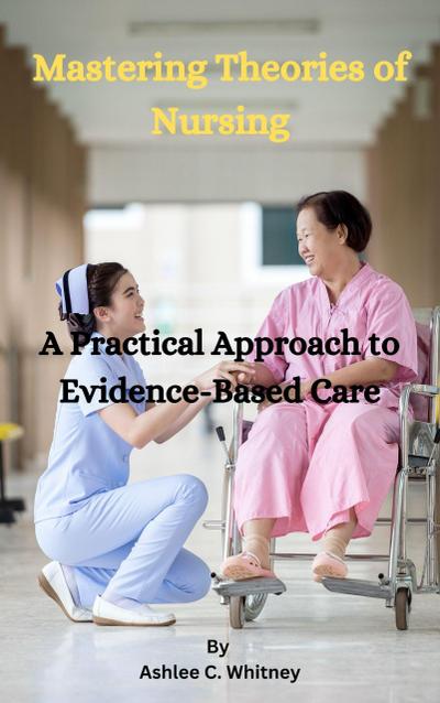 Mastering Theories of Nursing