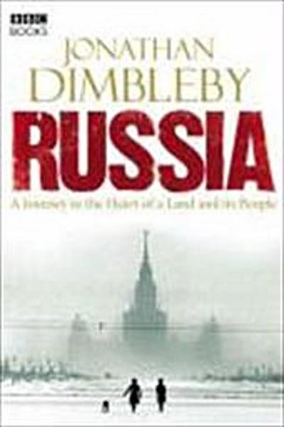 Russia: A Journey to the Heart of a Land and its People - Jonathan Dimbleby