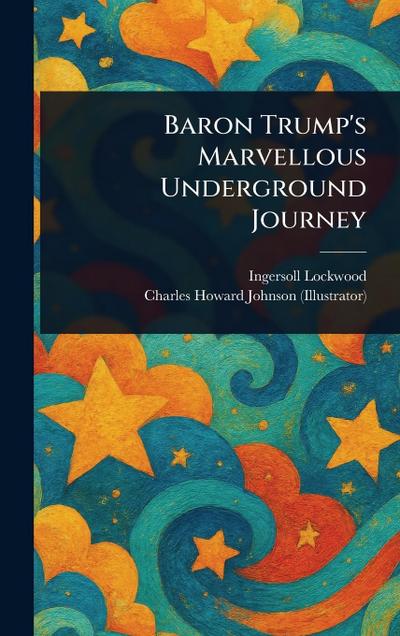Baron Trump’s Marvellous Underground Journey