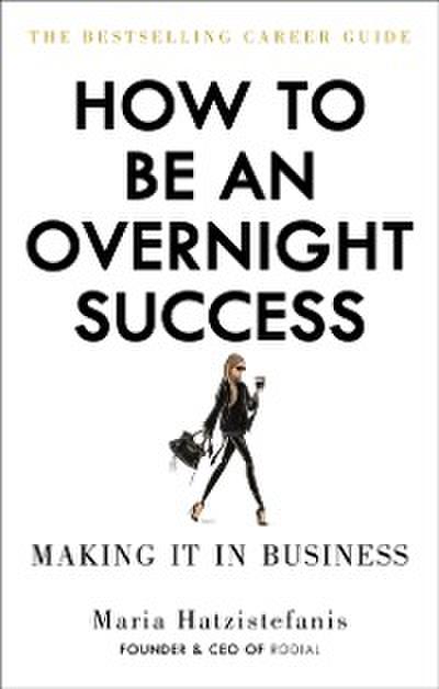 How to Be an Overnight Success