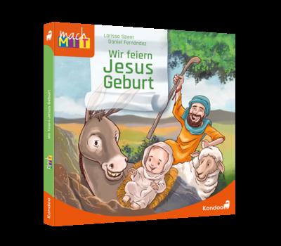 Wir feiern Jesus Geburt