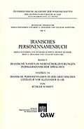 Iranisches Personennamenbuch / Iranisches Personennamenbuch: Iranische Namen in Nebenüberlieferungen indogermanischer Namen. Band 5: Faszikel 5A: Iranische Personennamen in der griechischen Literatur vor Alexander d. Gr.