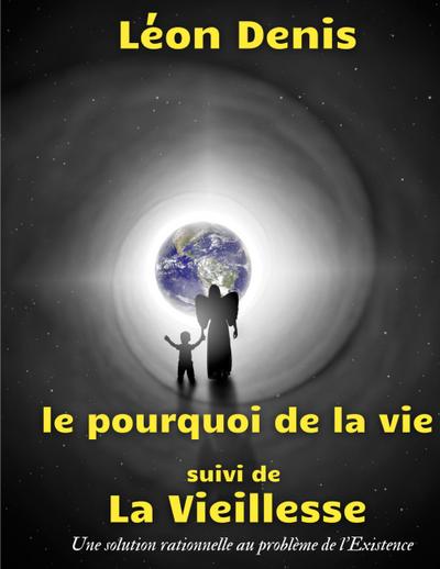 Le pourquoi de la vie, suivi de La Vieillesse