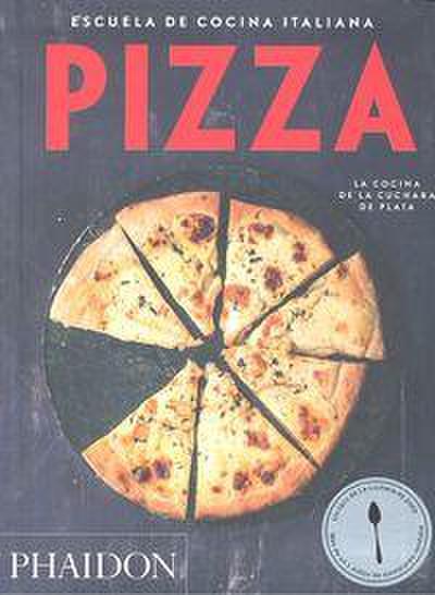 Escuela de Cocina Italiana Pizza (Italian Cooking School: Pizza) (Spanish Edition)